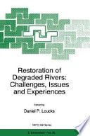 Restoration of degraded rivers : challenges, issues and experiences /