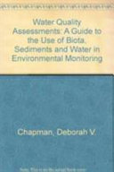 Water quality assessments : a guide to the use of biota, sediments, and water in environmental monitoring /