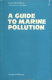 A Guide to marine pollution /