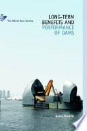 Long-term benefits and performance of dams : proceedings of the 13th conference of the British Dam Society held at the University of Kent, Canterbury, UK from 22 to 26 June 2004 /
