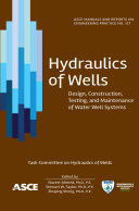 Hydraulics of wells : design, construction, testing, and maintenance of water well systems /