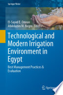 Technological and Modern Irrigation Environment in Egypt : Best Management Practices & Evaluation /