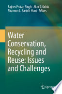 Water Conservation, Recycling and Reuse: Issues and Challenges /
