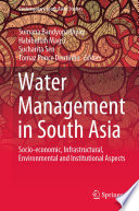 Water Management in South Asia : Socio-economic, Infrastructural, Environmental and Institutional Aspects /