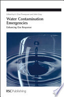 Water contamination emergencies : enhancing our response /