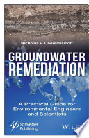 Groundwater remediation : a practical guide for environmental engineers and scientists /