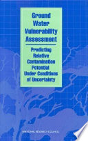 Ground water vulnerability assessment : contamination potential under conditions of uncertainty /