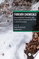 Forever chemicals environmental, economic, and social equity concerns with PFAS in the environment /