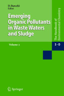 Emerging organic pollutants in waste waters and sludge.