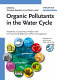 Organic pollutants in the water cycle : properties, occurrence, analysis and environmental relevance of polar compounds /