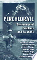 Perchlorate : environmental problems and solutions /