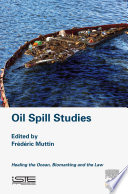 Oil spill studies  : healing the ocean, biomarking and the law /