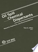 Oil spill chemical dispersants : research, experience, and recommendations, a symposium /