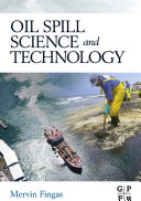 Oil spill science and technology : prevention, response, and clean up /