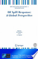 Oil spill response : a global perspective : proceedings of the NATO CCMS Workshop on Oil Spill Response, Dartmouth, Nova Scotia, Canada, October 11-13, 2006 /