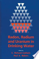 Radon, radium, and uranium in drinking water /