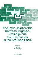 The inter-relationship between irrigation, drainage and the environment in the Aral Sea Basin /