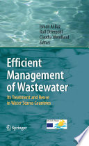 Efficient management of wastewater : its treatment and reuse in water-scarce countries /