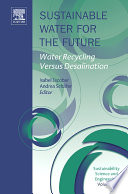Sustainable water for the future : water recycling versus desalination /