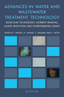 Advances in water and wastewater treatment technology : molecular technology, nutrient removal, sludge reduction and environmental health /