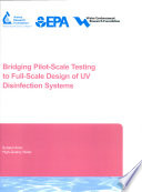 Bridging pilot-scale testing to full-scale design of UV disinfection systems /
