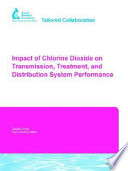 Impact of chlorine dioxide on transmission, treatment, and distribution system performance /