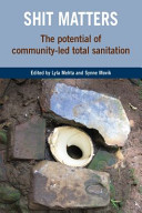 Shit matters : the potential of community-led total sanitation /