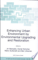 Enhancing urban environment by environmental upgrading and restoration /