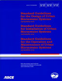 Standard guidelines for the design of urban stormwater systems, ASCE/EWRI 45-05 ; Standard guidelines for the installation of urban stormwater systems, ASCE/EWRI 46-05 ; Standard guidelines for the operation and maintenance of urban stormwater systems, ASCE/EWRI 47-05 /