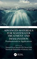 Advanced materials for wastewater treatment and desalination : fundamentals to applications /