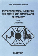 Physicochemical methods for water and wastewater treatment : proceedings of the third international conference, Lublin, Poland, 21-25 September 1981 : organized under sponsorship of the Federation of European Chemical Societies by the Polish Chemical Society and the Maria Curie- Sklodowska University /