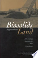 Biosolids applied to land : advancing standards and practices /