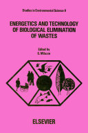 Energetics and technology of biological elimination of wastes : proceedings of the International Colloquium, held in Rome, October 17-19, 1979 /