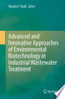 Advanced and Innovative Approaches of Environmental Biotechnology in Industrial Wastewater Treatment /
