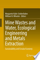 Mine Wastes and Water, Ecological Engineering and Metals Extraction : Sustainability and Circular Economy /