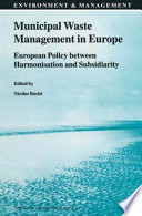 Municipal waste management in Europe : European policy between harmonisation and subsidiarity /