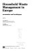 Household waste management in Europe : economics and techniques /