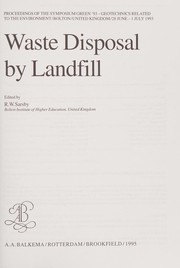 Waste disposal by landfill : proceedings of the symposium Green '93, Geotechnics related to the environment, Bolton, United Kingdom, 28 June - 1 July, 1993 /