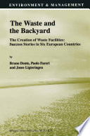 The waste and the backyard : the creation of waste facilities : success stories in six European countries /