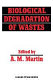 Biological degradation of wastes /
