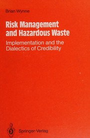 Risk management and hazardous waste : implementation and the dialectics of credibility /