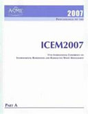Proceedings of the 11th International Conference on Environmental Remediation and Radioactive Waste Management 2007 : presented at the 11th International Conference on Environmental Remediation and Radioactive Waste Management, September 2-6, 2007 Bruges (Brugge), Belgium.