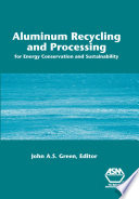 Aluminum recycling and processing for energy conservation and sustainability /