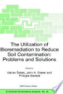 The utilization of bioremediation to reduce soil contamination : problems and solutions /