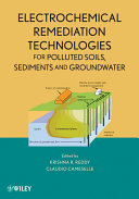 Electrochemical remediation technologies for polluted soils, sediments and groundwater /