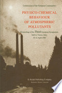 Physico-chemical behaviour of atmospheric pollutants : proceedings of the Third European Symposium held in Varese, Italy, 10-12 April 1984 /