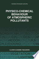 Physico-Chemical Behaviour of Atmospheric Pollutants : Air Pollution Research Reports /
