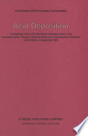 Acid Deposition : Proceedings of the CEC Workshop organized as part of the Concerted Action "Physico-Chemical Behaviour of Atmospheric Pollutants", held in Berlin, 9 September 1982.