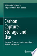 Carbon capture, storage and use : technical, economic, environmental and societal perspectives /