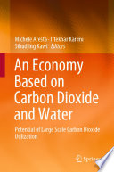 An economy based on carbon dioxide and water : potential of large scale carbon dioxide utilization /